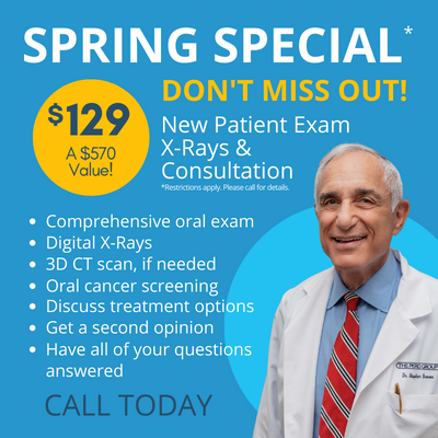 Spring Special, Don't Miss Out! $129 - a $570 value, New Patient Exam, X-rays and Consultation. Restrictions apply. Please call for details. Comprehensive oral exam, Digital x-rays, 3D CT scan, if needed, oral cancer screening, Discuss your treatment options, Get a second option, Have all of your questions answered. Call today.